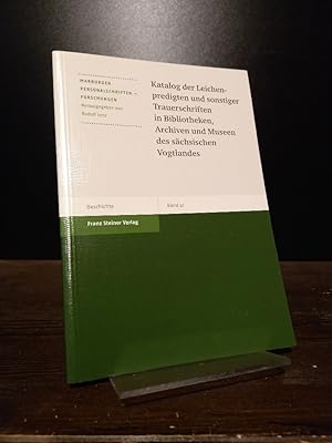 Bild des Verkufers fr Katalog der Leichenpredigten und sonstiger Trauerschriften in Bibliotheken, Archiven und Museen des schsischen Vogtlandes. [Bearbeitet von Rudolf Lenz et al.]. (= Marburger Personalschriften-Forschungen, Band 41). zum Verkauf von Antiquariat Kretzer