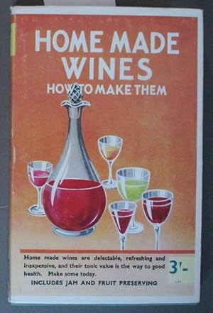 Home Made Wines - How To Make Them - Includes Jam & Fruit Preserving. (Book # 23; Cookbook)