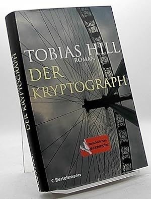 Der Kryptograph : Roman. Tobias Hill. Aus dem Engl. von Regina Rawlinson