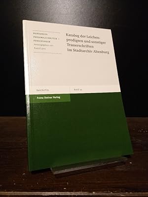 Katalog der Leichenpredigten und sonstiger Trauerschriften im Stadtarchiv Altenburg. [Bearbeitet ...