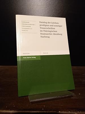 Bild des Verkufers fr Katalog der Leichenpredigten und sonstiger Trauerschriften im Thringischen Staatsarchiv Altenburg. Nachtrag. [Bearbeitet von Rudolf Lenz et al.]. (= Marburger Personalschriften-Forschungen, Band 48). zum Verkauf von Antiquariat Kretzer