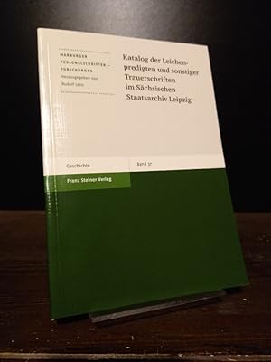 Katalog der Leichenpredigten und sonstiger Trauerschriften im Sächsischen Staatsarchiv Leipzig. [...