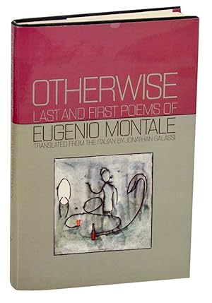Immagine del venditore per Otherwise: Last and First Poems of Eugenio Montale venduto da Jeff Hirsch Books, ABAA