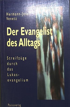 Seller image for Der Evangelist des Alltags : Streifzge durch das Lukasevangelium. for sale by books4less (Versandantiquariat Petra Gros GmbH & Co. KG)
