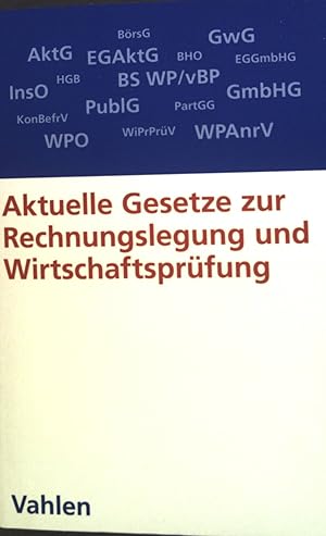 Seller image for Aktuelle Gesetze zur Rechnungslegung und Wirtschaftsprfung : Die wichtigsten Gesetze, Richtlinien, Verordnungen und Satzungen. for sale by books4less (Versandantiquariat Petra Gros GmbH & Co. KG)