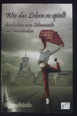 Bild des Verkufers fr Wie das Leben so spielt : Geschichten zum Schmunzeln und Nachdenken. zum Verkauf von books4less (Versandantiquariat Petra Gros GmbH & Co. KG)