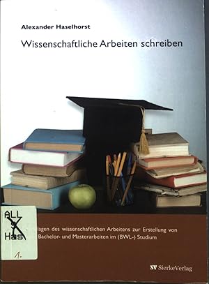 Immagine del venditore per Wissenschaftliche Arbeiten schreiben : Grundlagen des wissenschaftlichen Arbeitens zur Erstellung von Haus-, Bachelor- und Masterarbeiten im (BWL-) Studium. venduto da books4less (Versandantiquariat Petra Gros GmbH & Co. KG)