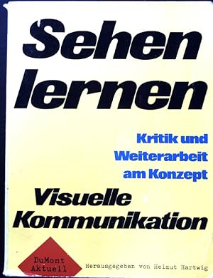 Seller image for Sehen lernen : Kritik u. Weiterarbeit am Konzept "Visuelle Kommunikation". DuMont aktuell for sale by books4less (Versandantiquariat Petra Gros GmbH & Co. KG)