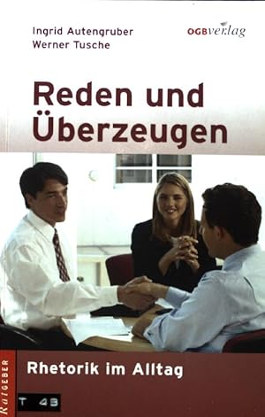 Bild des Verkufers fr Reden und berzeugen : Rhetorik im Alltag. Ratgeber zum Verkauf von books4less (Versandantiquariat Petra Gros GmbH & Co. KG)