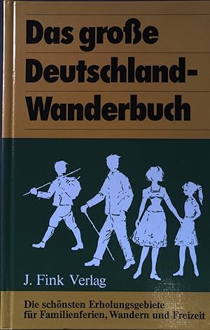 Bild des Verkufers fr Das grosse Deutschland-Wanderbuch : d. schnsten Erholungsgebiete fr Familienferien, Wandern u. Freizeit. zum Verkauf von books4less (Versandantiquariat Petra Gros GmbH & Co. KG)