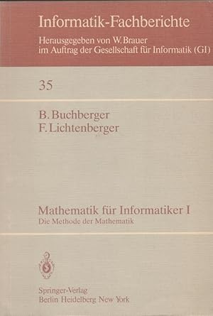 Bild des Verkufers fr Mathematik fr Informatik 1: Die Methode der Mathematik. Informatik-Fachberichte ; 35 zum Verkauf von Versandantiquariat Nussbaum