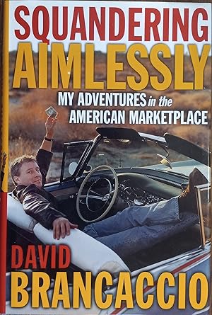 Seller image for Squandering Aimlessly: My Adventures in the American Marketplace for sale by The Book House, Inc.  - St. Louis