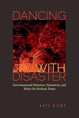 Immagine del venditore per Dancing with Disaster : Environmental Histories, Narratives, and Ethics for Perilous Times venduto da AHA-BUCH GmbH