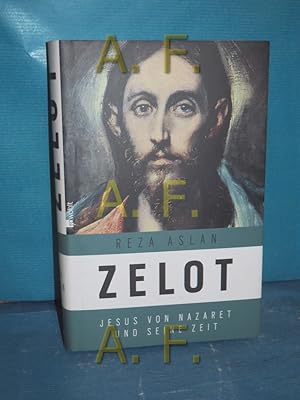 Seller image for Zelot : Jesus von Nazaret und seine Zeit Reza Aslan. Aus dem Engl. von Henning Dedekind . for sale by Antiquarische Fundgrube e.U.