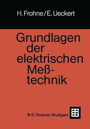 Grundlagen der elektrischen Messtechnik. (=Leitfaden der Elektrotechnik ; Bd. 4).