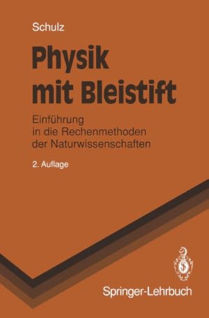 Seller image for Physik mit Bleistift : Einfhrung in die Rechenmethoden der Naturwissenschaften. Springer-Lehrbuch. for sale by Antiquariat Thomas Haker GmbH & Co. KG