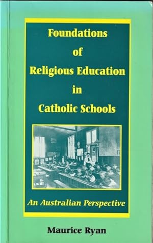 Seller image for Foundations of Religious Education in Catholic Schools: An Australian Perspective for sale by Goulds Book Arcade, Sydney