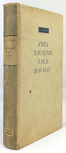 Bild des Verkufers fr Zweitausend Tage Dachau. Erlebenisse eines Christenmenschen unter Herrenmenschen und Herdenmenschen. Berichte und Tagebcher des Hftlings Nr. 16921. zum Verkauf von Antiquariat Heiner Henke