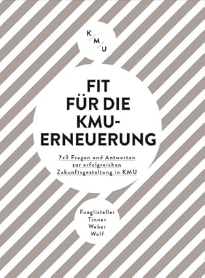 Seller image for Fit fr die KMU-Erneuerung: 7x3 Fragen und Antworten zur erfolgreichen Zukunftsgestaltung in KMU for sale by Armoni Mediathek