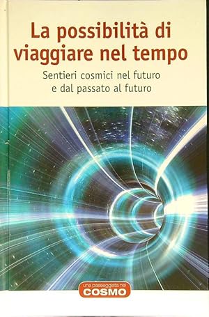 Image du vendeur pour La possibilita' di viaggiare nel tempo mis en vente par Librodifaccia