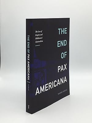 Bild des Verkufers fr THE END OF PAX AMERICANA The Loss of Empire and Hikikomori Nationalism zum Verkauf von Rothwell & Dunworth (ABA, ILAB)