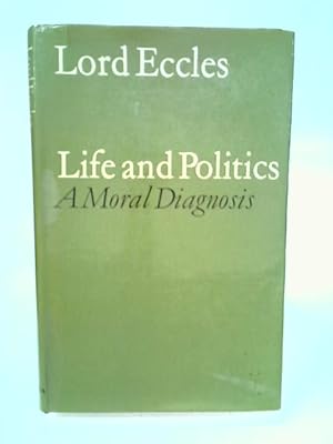 Bild des Verkufers fr Life and Politics: A Moral Diagnosis zum Verkauf von World of Rare Books