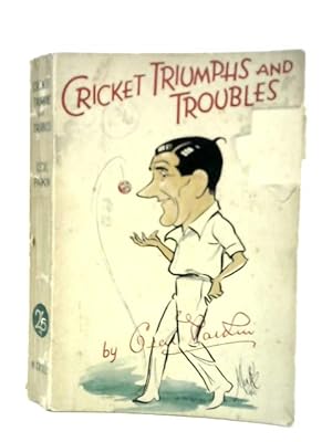 Bild des Verkufers fr Cricket Triumps and Troubles zum Verkauf von World of Rare Books