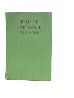 Bild des Verkufers fr Fruit For Small Gardens zum Verkauf von World of Rare Books