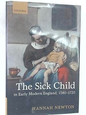Seller image for The Sick Child in Early Modern England, 1580 - 1720. for sale by Plurabelle Books Ltd