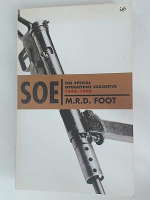 Bild des Verkufers fr SOE. The Special Operations Executive 1940 - 1946. zum Verkauf von Plurabelle Books Ltd