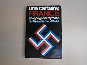 Seller image for UNE CERTAINE FRANCE L'ANTISEMITISME 40 44 for sale by Le temps retrouv