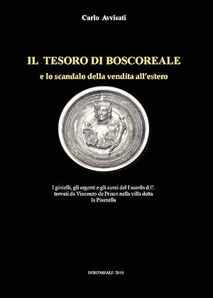 Image du vendeur pour IL TESORO DI BOSCOREALE e lo scandalo della vendita all'estero mis en vente par Libreria Neapolis di Cirillo Annamaria