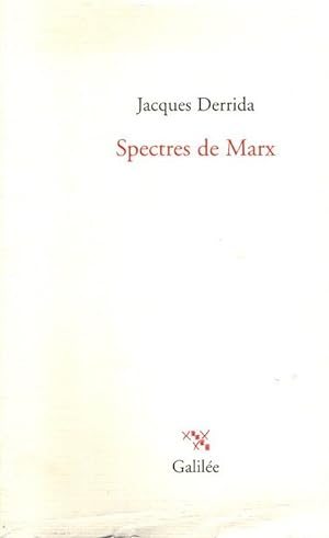 SPECTRES DE MARX - L'Etat de la dette, le travail du deuil et la nouvelle Internationale. Collect...