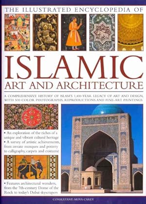 Seller image for Illustrated Encyclopedia of Islamic Art and Architecture : A Comprehensive History of Islam's 1,400-Year Legacy of Art and Design, With 500 Color Photographs, Reproductions and Fine-Art Paintings for sale by GreatBookPricesUK