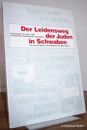 Immagine del venditore per Der Leidensweg der Juden in Schwaben. Schicksale von 1933 bis 1945 in Berichten, Dokumenten und Zahlen. venduto da Antiquariat Christian Strobel (VDA/ILAB)
