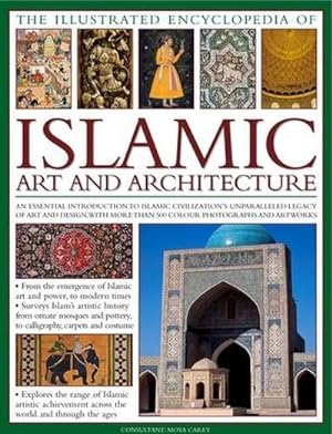 Bild des Verkufers fr The Illustrated Encyclopedia of Islamic Art and Architecture : An Essential Introduction to Islamic Civilization's Unparalleled Legacy of Art and Design, with More Than 500 Color Photographs and Artworks zum Verkauf von AHA-BUCH GmbH