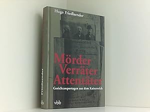 Seller image for Mrder - Verrter - Attentter: Gerichtsreportagen aus dem Kaiserreich for sale by Book Broker