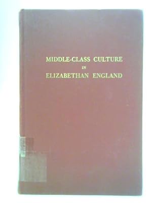Bild des Verkufers fr Middle-Class Culture in Elizabethan England zum Verkauf von World of Rare Books