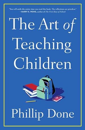 Bild des Verkufers fr The Art of Teaching Children : All I Learned from a Lifetime in the Classroom zum Verkauf von AHA-BUCH GmbH