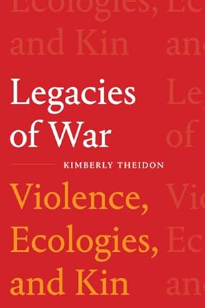 Image du vendeur pour Legacies of War : Violence, Ecologies, and Kin mis en vente par GreatBookPrices