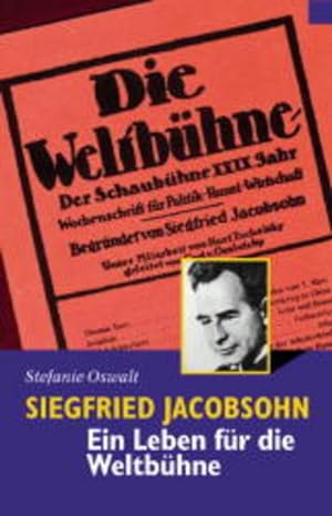 Siegfried Jacobsohn. Ein Leben für die "Weltbühne". Eine Berliner Biographie