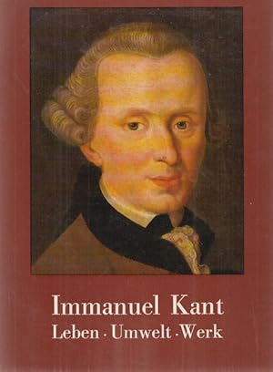 Seller image for Immanual Kant. Leben. Umwelt. Werk. Ausstellung des Geheimen Staatsarchivs Preuischer Kulturbesitz aus Bestnden der Stiftung Preuischer Kulturbesitz, der Bayerischen Staatsbibliothek Mnchen, des Hauses Knigsberg in Duisburg und anderer Leihgeber zur 250. Wiederkehr von Kants Geburtstag am 22. April 1974. for sale by Fundus-Online GbR Borkert Schwarz Zerfa