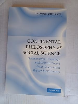 Seller image for Continental Philosophy of Social Science. Hermeneutics, Genealogy, and Critical Theory from Greece to the Twenty-First Century for sale by David Kenyon