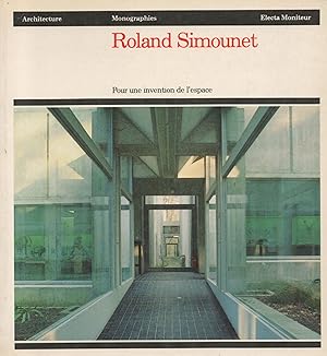 Roland SImounet : Pour une invention de l'espace : Architecture Monographs