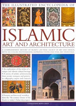 Image du vendeur pour Illustrated Encyclopedia of Islamic Art and Architecture : A Comprehensive History of Islam's 1,400-Year Legacy of Art and Design, With 500 Color Photographs, Reproductions and Fine-Art Paintings mis en vente par GreatBookPrices