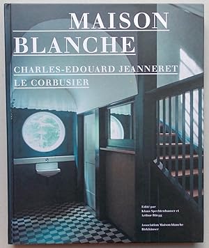 Seller image for Maison Blanche. Charles-Edouard Jeanneret Le Corbusier. Histoire et restauration de la villa Jeanneret-Perret 1912-2005. for sale by Le Cabinet d'Amateur