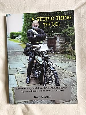Seller image for A Stupid Thing To Do. (A Motorcycle Meander) for sale by VJ Books
