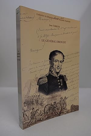 Imagen del vendedor de Le Gnral Drouot : Fils De Boulanger ! Aide De Camp De L'empereur a la venta por Librairie du Levant