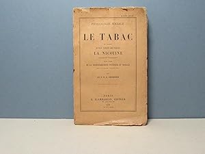 Immagine del venditore per Le tabac, qui contient le plus violent des poisons, la nicotine, abrge t-il l'existence? Est-il cause de la dgnrescence physique et morale des socits modernes? venduto da Aux ftiches