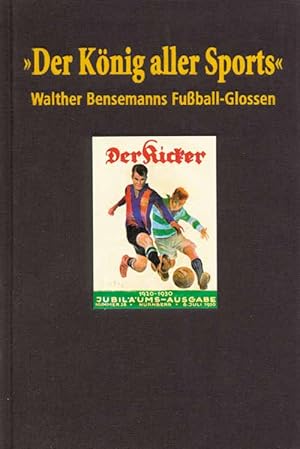 Seller image for Der Knig aller Sports - Walther Bensemann Fuball-Glossen. for sale by AGON SportsWorld GmbH